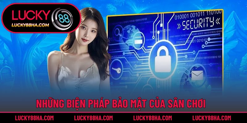 Những biện pháp bảo mật ở sân chơi