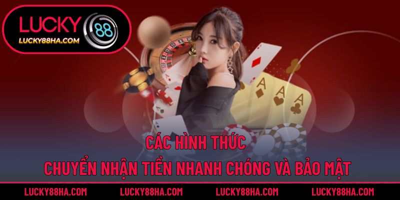 Các hình thức chuyển nhận tiền nhanh chóng và bảo mật