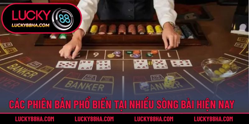 Các phiên bản phổ biến tại nhiều sòng bài hiện nay