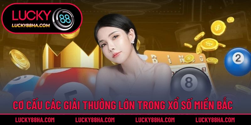 Nắm vững các cơ cấu giải thưởng lớn xuất hiện