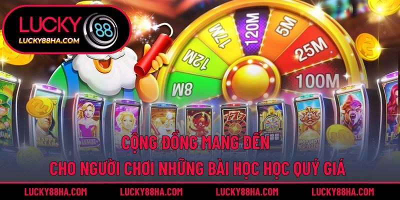 Cộng đồng mang đến cho người chơi những bài học quý giá