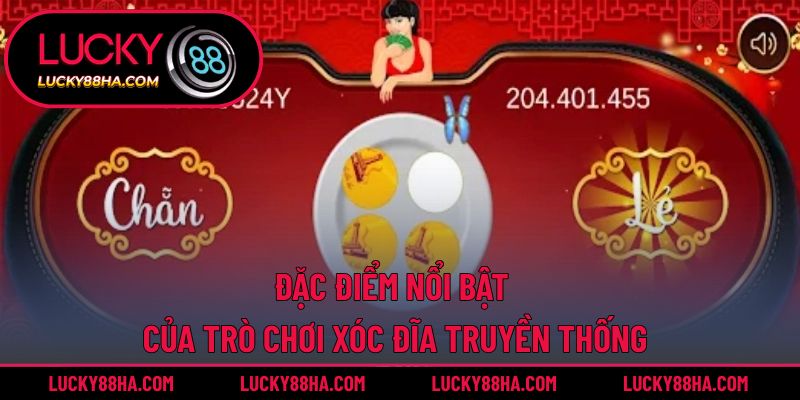 Đặc điểm nổi bật của trò chơi xóc đĩa truyền thống