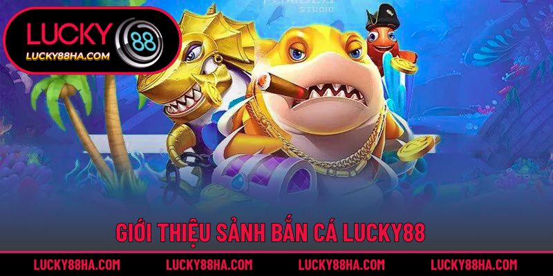 Sơ lược chung về bắn cá Lucky88
