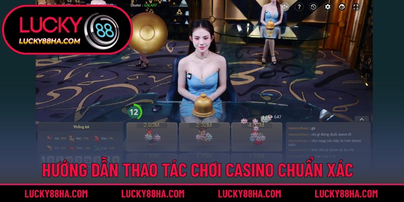 Bật mí quy trình chơi Casino chuẩn xác