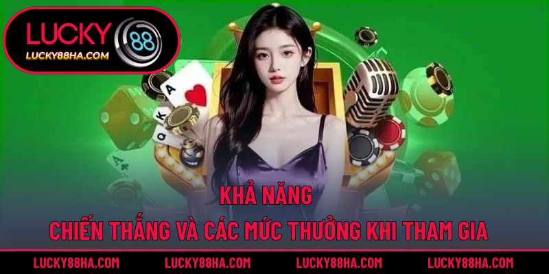 Khả năng chiến thắng và các mức thưởng khi tham gia