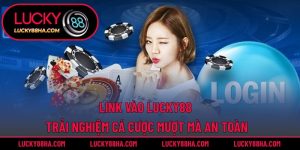 Link Vào Lucky88 – Trải Nghiệm Cá Cược Mượt Mà An Toàn