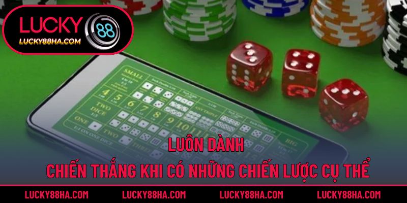 Luôn dành chiến thắng khi có những chiến lược cụ thể