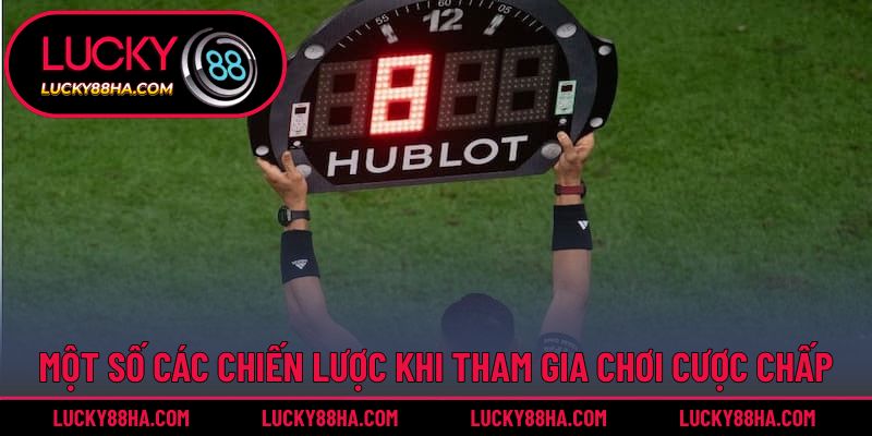 Một số các chiến lược khi tham gia chơi cược chấp