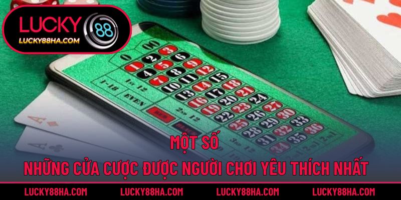 Một số những cửa cược được người chơi yêu thích nhất