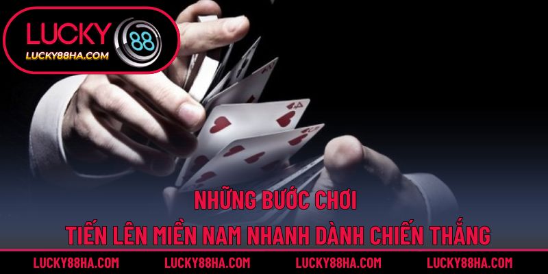 Những bước chơi tiến lên miền nam nhanh dành chiến thắng