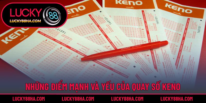Những điểm mạnh và yếu của quay số keno