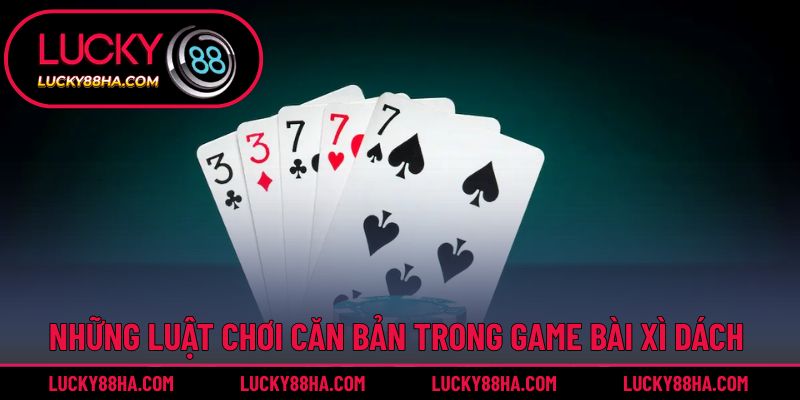 Những luật chơi căn bản trong game bài xì dách hoàng gia