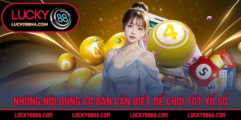 Những nội dung cơ bản cần biết để chơi tốt xổ số