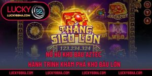 Nổ Hũ Kho Báu Aztec – Hành Trình Khám Phá Kho Báu Lớn