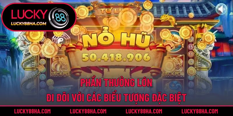 Phần thưởng lớn đi đôi với các biểu tượng đặc biệt