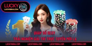 Quay Số Sexy – Trải Nghiệm Giải Trí Trực Tuyến Mới Lạ