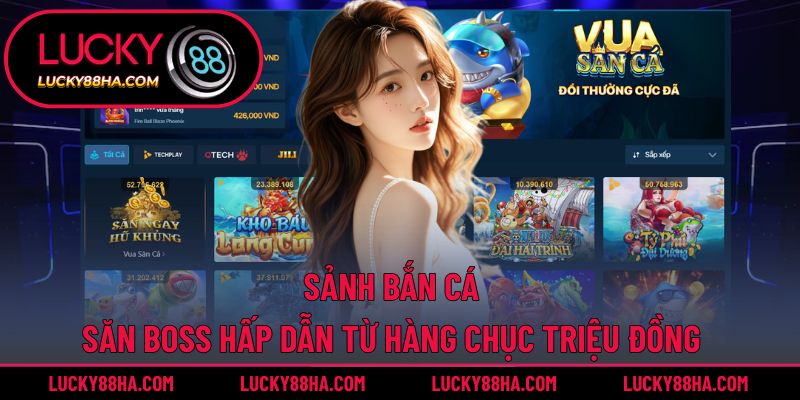 Sảnh bắn cá săn boss hấp dẫn từ hàng chục triệu đồng
