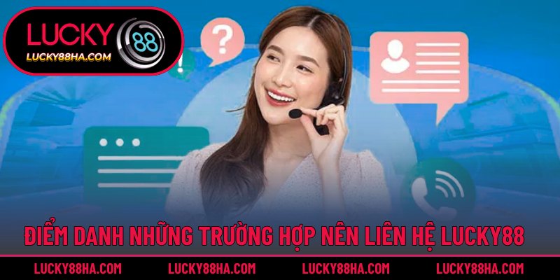 Lý do người chơi nên liên hệ Lucky88